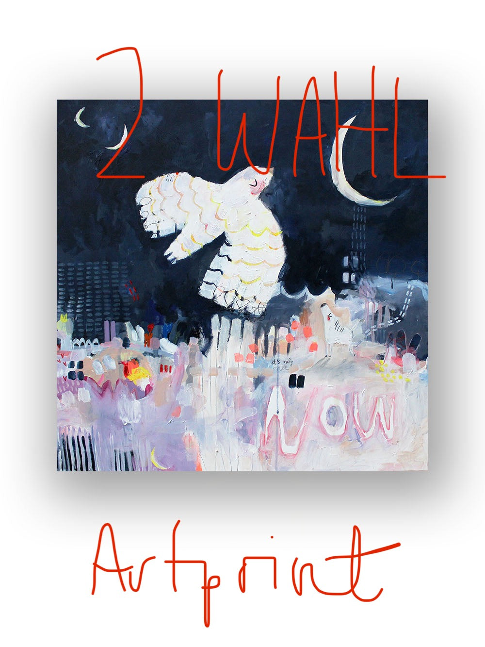 2.Wahl Artprint "Now" 50x50cm