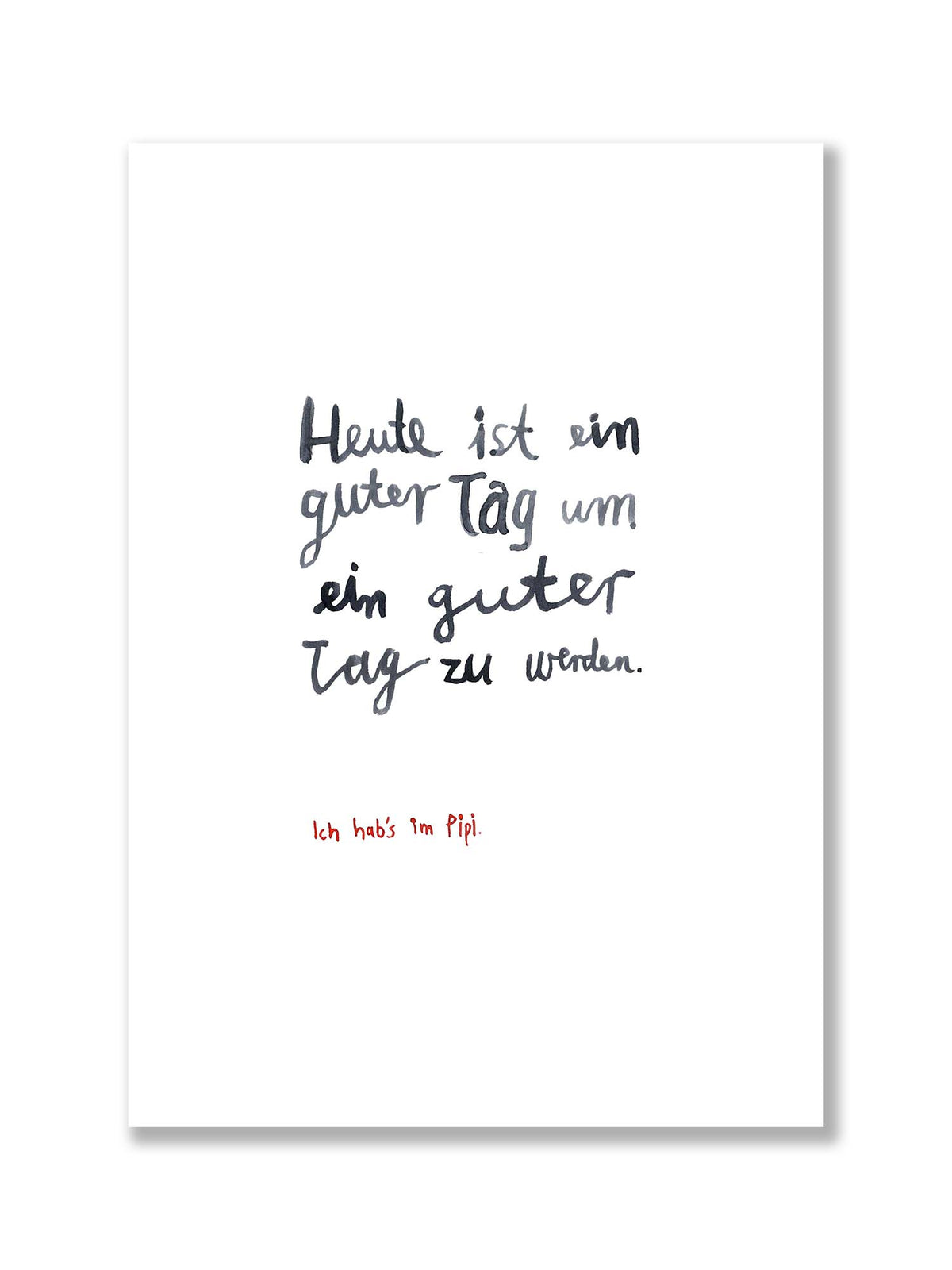 Kunstdruck "heute ist ein guter Tag" | DIN A4